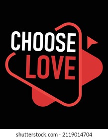 Choose love t shirt design