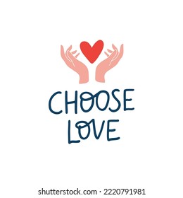 Choose love vector lettering quote. Mental health phrase illustration isolated on white. Positive hand drawn saying for typography, poster, planner, t shirt print, card.