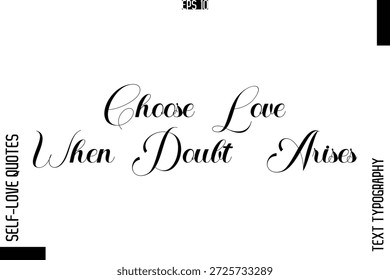Elegir el amor cuando surge la duda - Elegante escrito a mano Auto-Amor Cita Cursiva Tipografía Diseño de letras