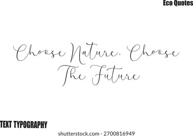 Wählen Sie die Natur, wählen Sie die ZukunftVector Eco Typografie Lettering Art
