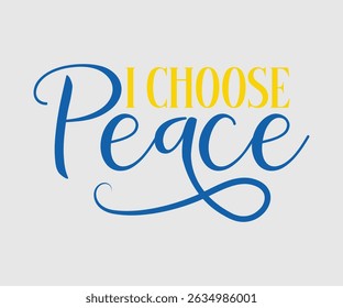 I Choose Peace, Say no to the war, Russian and Ukrainian conflict, heart, square and round shape, Ukrainian flag symbol, Blue and yellow illustration