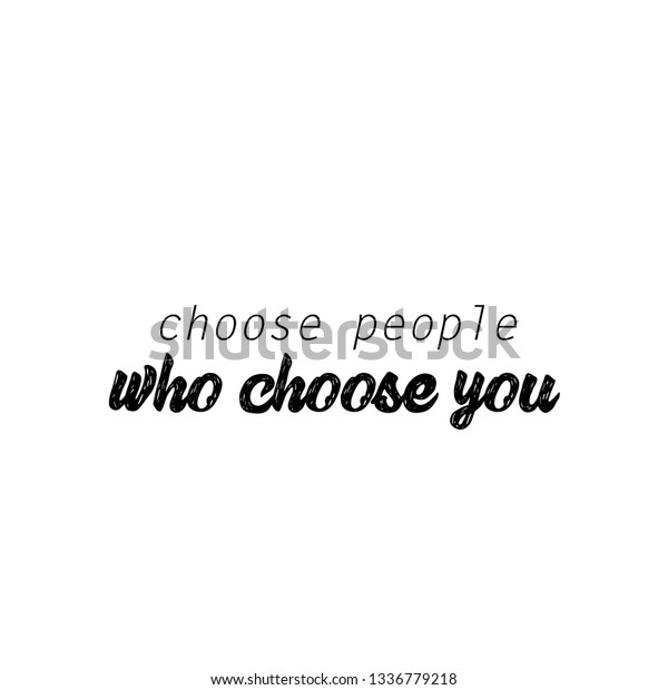 Choose People Who Choose You Typography Stock Vector (royalty Free 