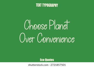 Wählen Sie Planet über Bequemlichkeit Text Öko Saying Typografie Poster Design