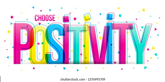 Choose Positivity phrase. Colorful letters banner