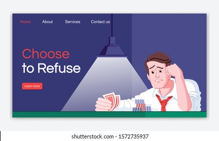 Choose to refuse landing page vector template. Gambling game addiction treatment website interface idea with flat illustrations. Casino obsession homepage layout. Web banner, webpage cartoon concept