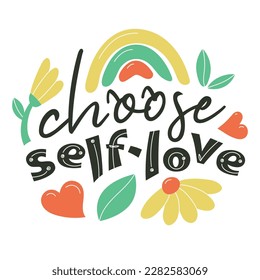 Choose self-love - text quotes. Hand drawn elegant brush lettering with flowers, glasses, rainbow and heart isolated on white. For banner poster, label, sticker, flyer, header. Design typography