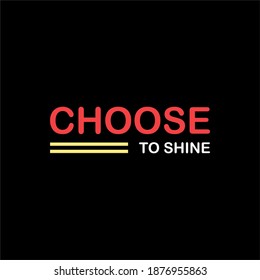 CHOOSE TO SHINE black vector brush calligraphy banner with swashes