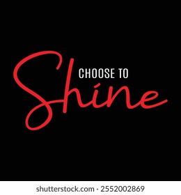 Choose to Shine hand drawn lettering logo icon. Vector phrases elements for print and other design.