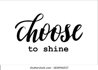 Choose to shine hand lettering well-being and self-care motivation vector for postcards and other design