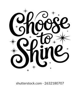 Choose to Shine - Inspirational Typography