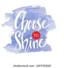 Choose to shine. Motivational quote poster.