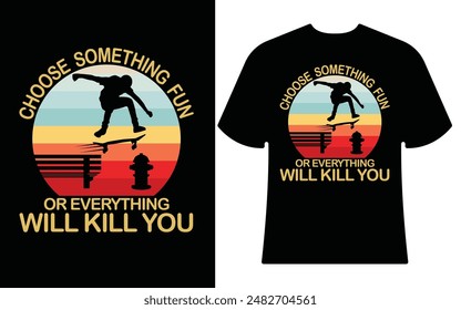 CHOOSE SOMETHING FUN BEST T-SHIRT DESIGN IN 2024