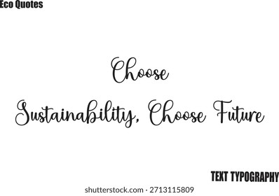 Choose Sustainability, Choose Future   Eco Friendly Motivational Vector Saying