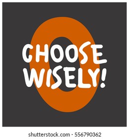 Choose Wisely (Brush Lettering Vector Illustration Design)