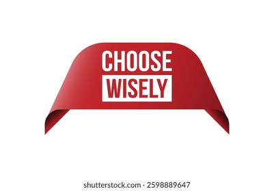 Choose wisely red ribbon label banner.