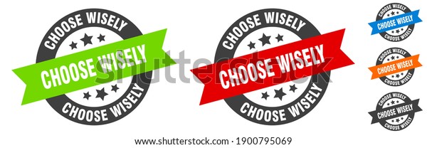 Choose Wisely Stamp Choose Wisely Round Stock Vector Royalty Free