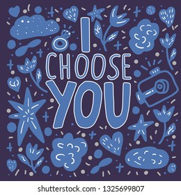 I choose you handwritten lettering vector concept. Poster template with quote. 