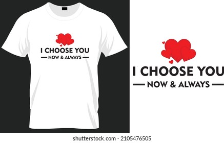 Ahora siempre te elijo. Diseño de camisetas para tipografía de San Valentín