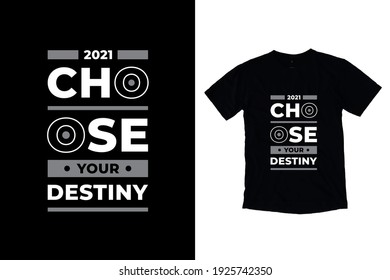 Choose your destiny modern inspirational quotes t shirt design for fashion apparel printing. Suitable for totebags, stickers, mug, hat, and merchandise