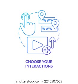 Choose your interactions blue gradient concept icon. Links and hotspots. Creating educational video abstract idea thin line illustration. Isolated outline drawing. Myriad Pro-Bold font used