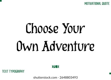 Choose Your Own Adventure Stylish Modern Text Typography Lettering Positive Life Quote