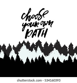 Choose your own path. Hand lettering. vector illustration