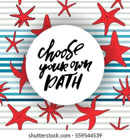 Choose your own path. Hand lettering. vector illustration