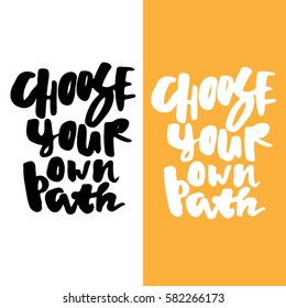 Choose your own path. Hand lettering. vector illustration