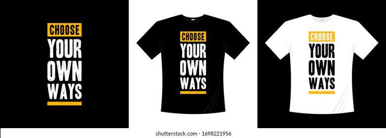 Choose your own ways typography t-shirt design