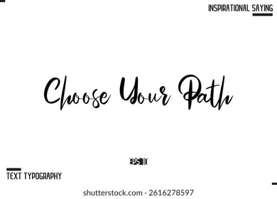 Choose Your Path Vector Inspirational Hand Drawn, Motivational Lettering Illustration, Typography On White Background