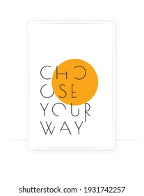 Choose your way, vector. Motivational, inspirational life quotes. Scandinavian minimalist poster design. Wording design, lettering. Self care quotes. Wall art, artwork