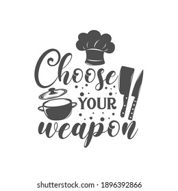 Wählen Sie Ihre Motto-Inschrift für die Waffenküche aus. Vektorküchenziffern. Illustration für Drucke auf T-Shirts und Taschen, Poster, Karten. Einzeln auf weißem Hintergrund. Inspirationsfrage.