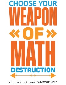 Choose your weapon of math destruction T-shirt, Vector File