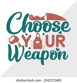 Choose Your Weapon SVG Printable Vector Illustration