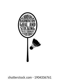 Choosing badminton goal and sticking to it changes everything.Hand drawn typography poster design. Premium Vector.