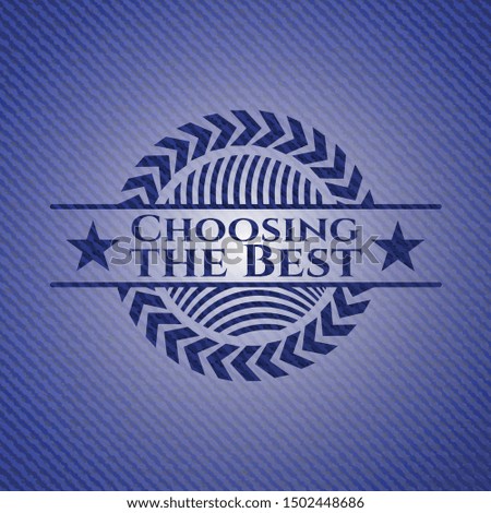 Choosing the Best badge with denim texture. Vector Illustration. Detailed.