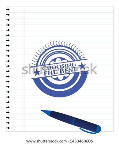 Choosing the Best emblem draw with pen effect. Blue ink. Vector Illustration. Detailed.