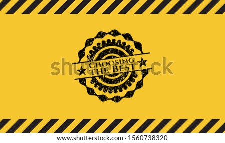 Choosing the Best inside warning sign, black grunge emblem. Vector Illustration. Detailed.