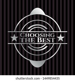 Choosing the Best silver emblem. Vector Illustration. Mosaic.