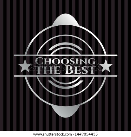 Choosing the Best silver emblem. Vector Illustration. Mosaic.