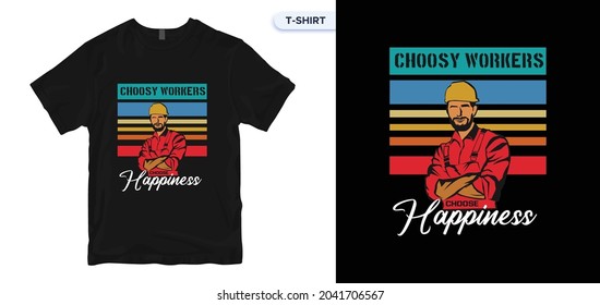 Choosy Workers Choose Happiness t-shirt design. Vector print, typography, Halloween, Christmas, poster, Holiday, print, emblem. Global swatches. 