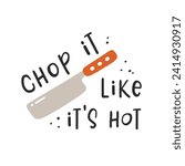 Chop it like it