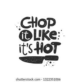 Chop it like its hot. Ink hand drawn vector illustration. Can be used for menu, cafe, restaurant, logo, bakery, street festival, farmers market, country fair, cooking shop, food company