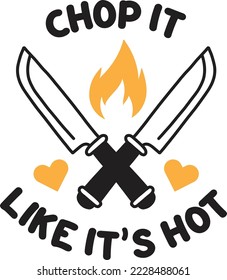 Chop it like it is hot lettering and quote illustration isolated on background