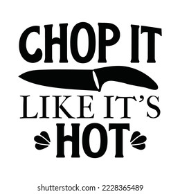 Chop It Like Its HotVector illustration with hand-drawn lettering on texture background prints and posters. Calligraphic chalk design