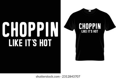 Choppin Like It's Hot Cooking Lover Sous Culinary Chef t-shirt