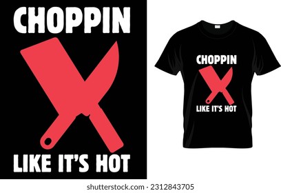 Choppin Like It's Hot T-Shirt