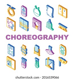 Choreography Dance Collection Icons Set Vector. Dancing Shoes And Spherical Tool For Jumping, Facial Mask And Ticket, Equipment For Choreography Isometric Sign Color Illustrations