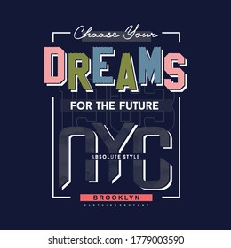 Chose Your Dreams Slogan Graphic T Shirt Typography Vector Illustration