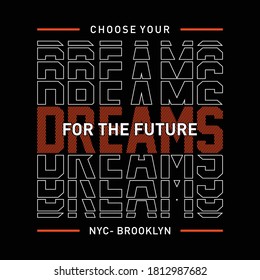 Chose Your Dreams Slogan Graphic T Shirt Typography Vector Illustration